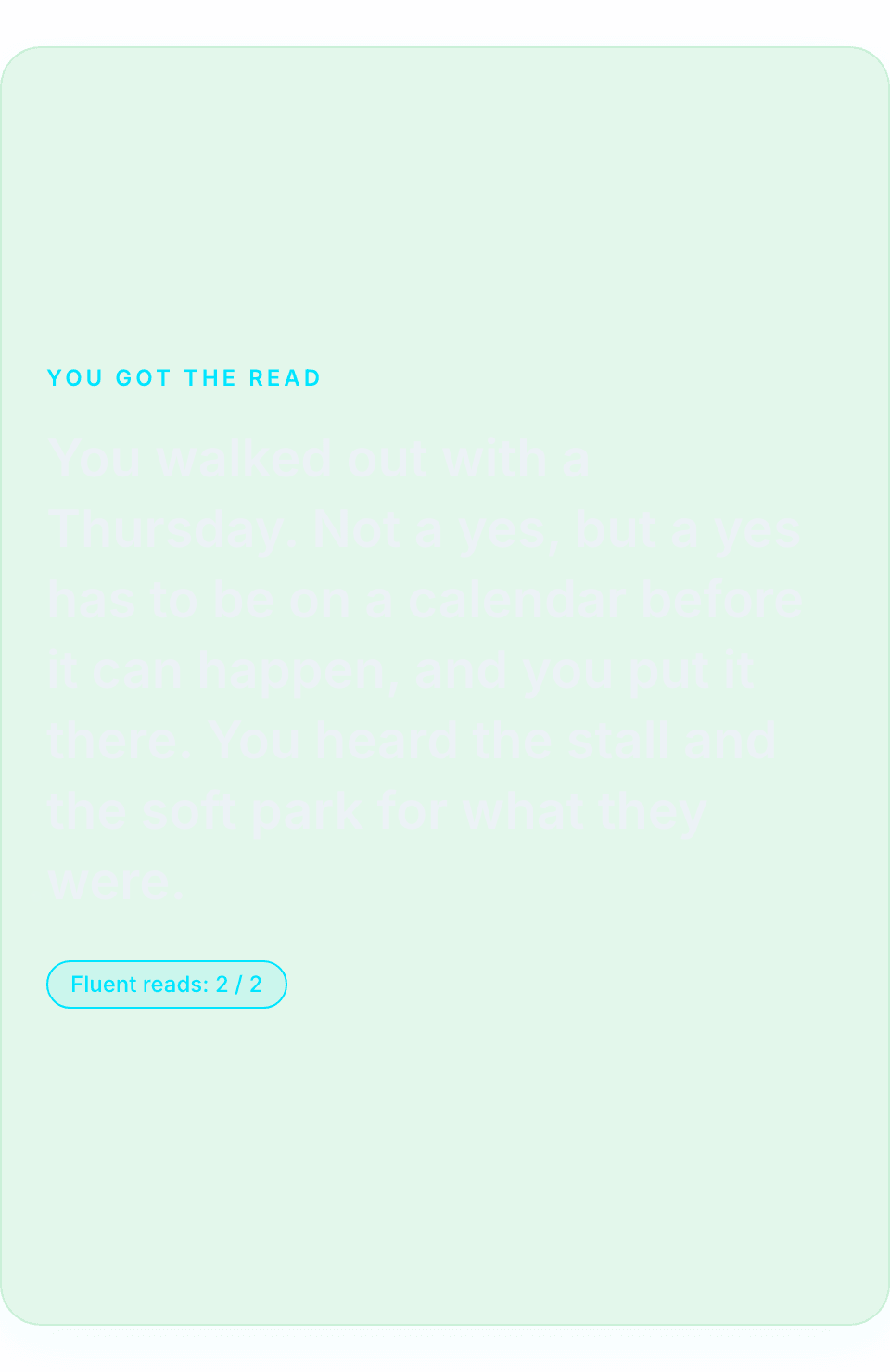You got the read: you walked out with a Thursday. Not a yes, but a yes has to be on a calendar before it can happen, and you put it there. You heard the stall and the soft park for what they were. Fluent reads: 2 of 2.